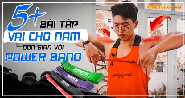 Gợi ý: 5+ Bài tập vai cho nam đơn giản với dây kháng lực Power band
