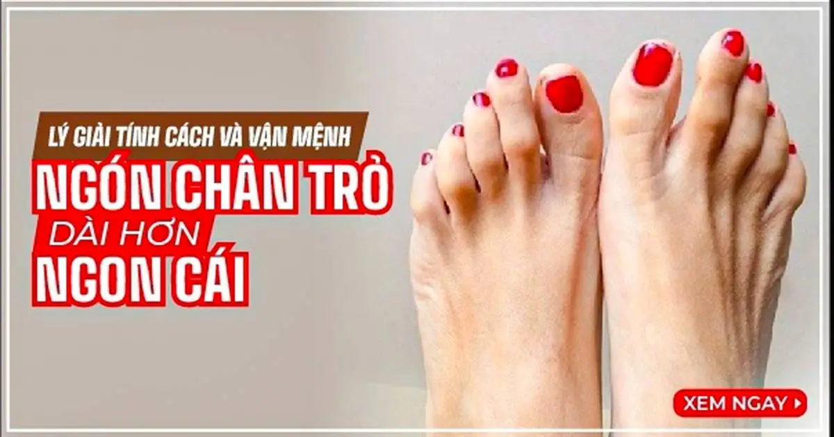 Lý giải tính cách và vận mệnh: Người có ngón chân trỏ dài hơn ngón cái