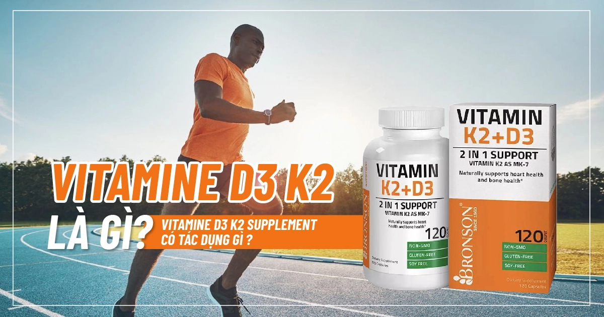 Vitamine D3 K2 là gì? Vitamine D3 K2 Supplement có tác dụng gì ?
