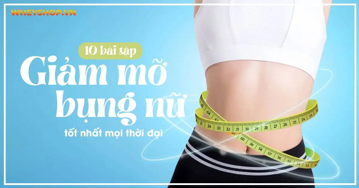 10 bài tập giảm mỡ bụng nữ tốt nhất mọi thời đại