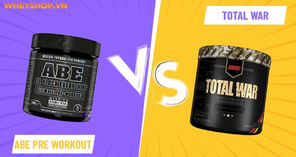 So sánh ABE Pre Workout và Total War loại nào tốt hơn?