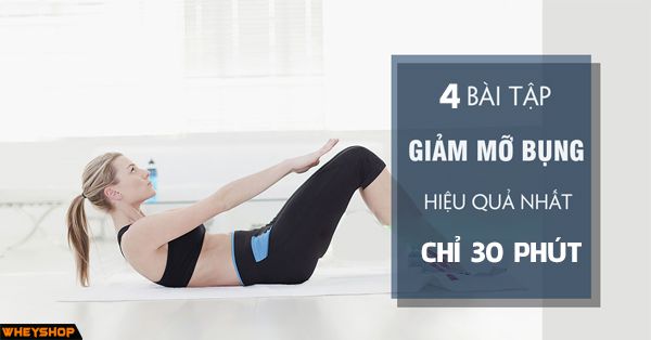 4 bài tập giảm mỡ bụng siêu nhanh chỉ 30-50 phút mỗi ngày