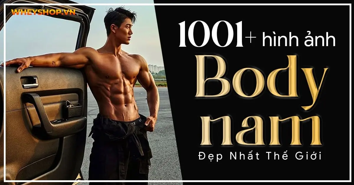 1001+ Hình Ảnh Body Nam Đẹp Nhất Trên Thế Giới