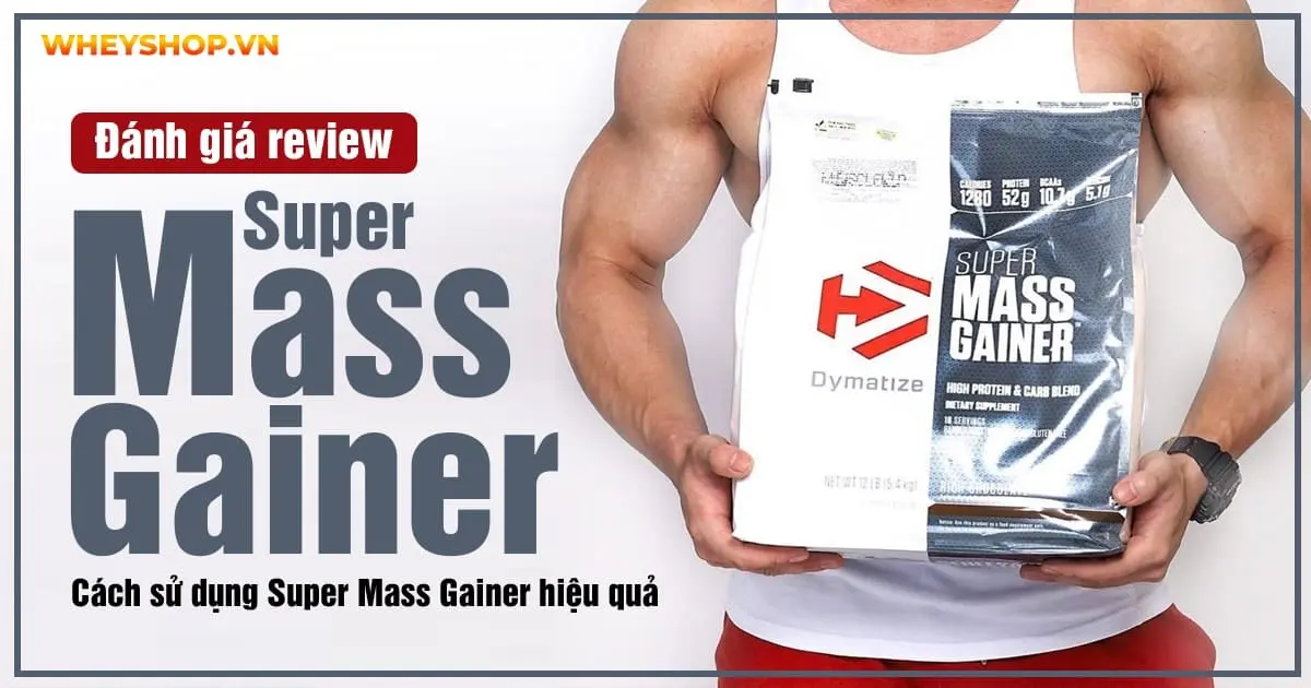 Review Super Mass Gainer có tốt không?