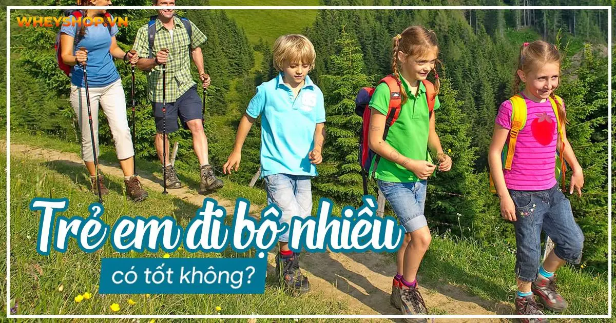 Trẻ em đi bộ nhiều có tốt không?
