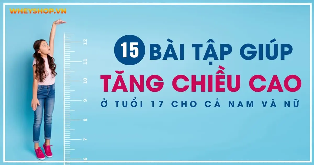15 bài tập giúp tăng chiều cao ở tuổi 17 cho cả nam và nữ