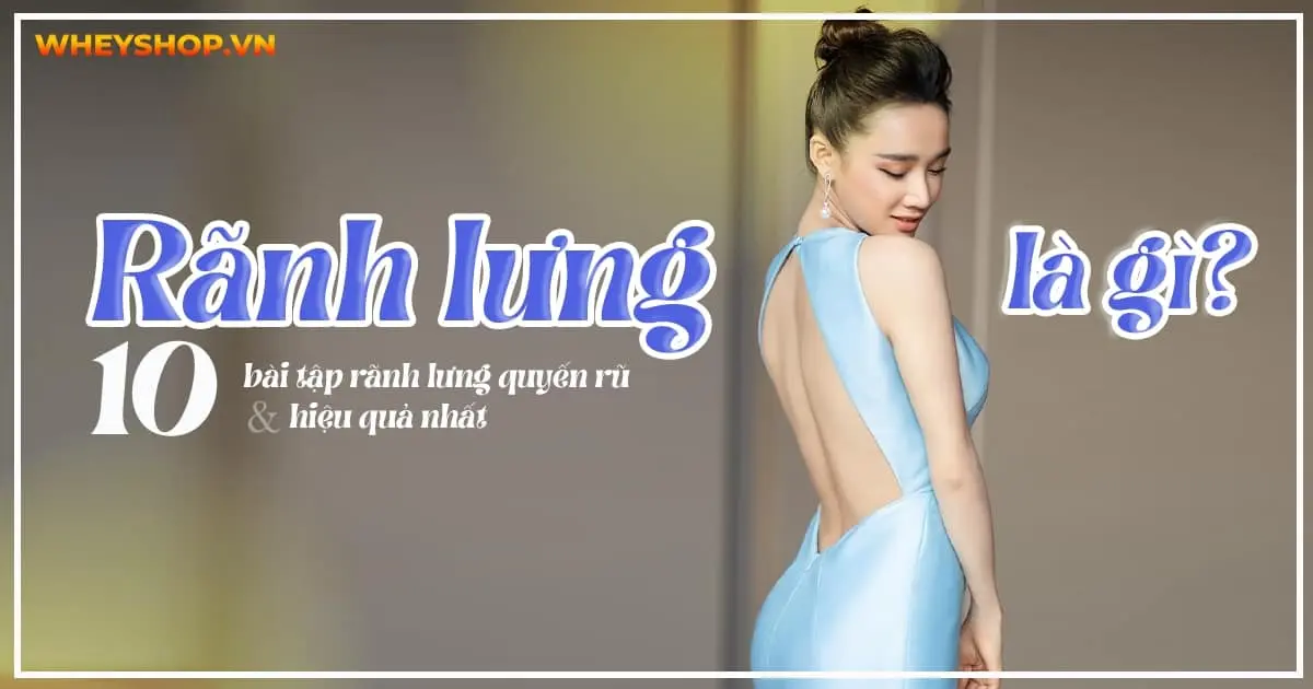 Rãnh lưng là gì? Top 10+ bài tập rãnh lưng quyến rũ và hiệu quả nhất