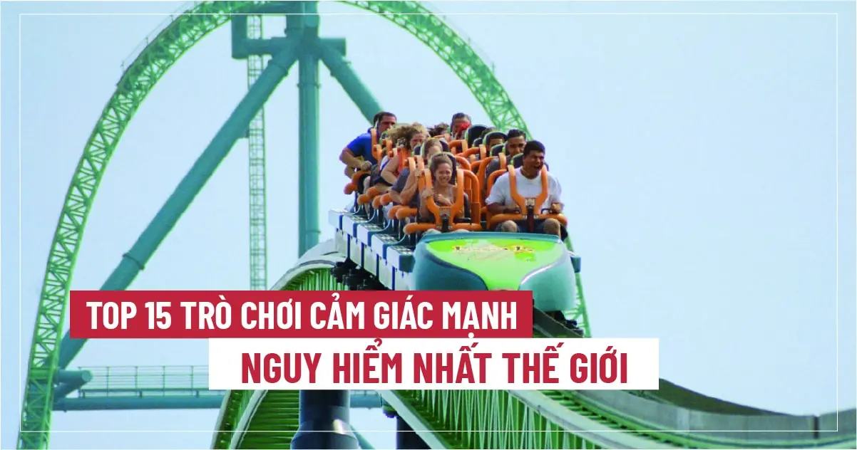 Top 15 trò chơi cảm giác mạnh nguy hiểm nhất thế giới