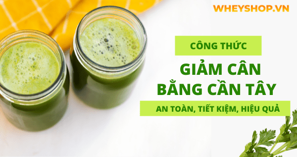 Công thức giảm cân bằng cần tây an toàn, tiết kiệm, hiệu quả ngay tại nhà