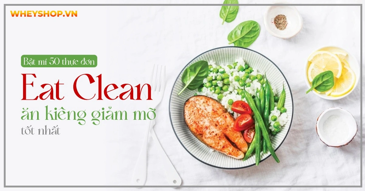 Bật mí 50 thực đơn Eat Clean ăn kiêng giảm mỡ tốt nhất