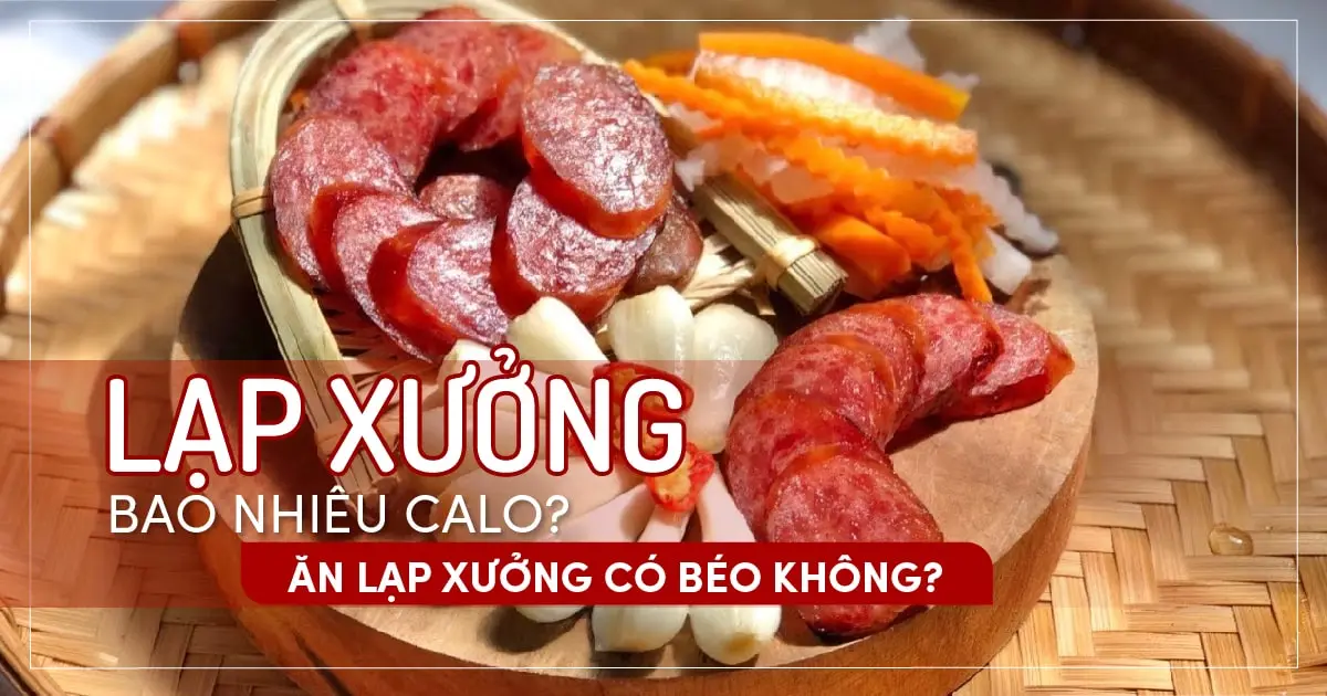 Lạp xưởng bao nhiêu calo? Ăn lạp xưởng có béo không?
