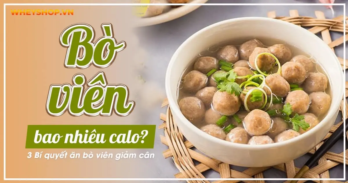 Bò viên bao nhiêu calo? 3 Bí quyết ăn bò viên giảm cân không nên bỏ qua