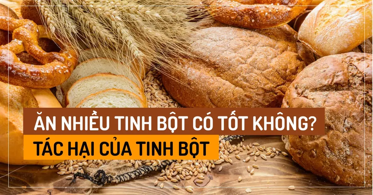 Ăn nhiều tinh bột có tốt không ? Tác hại của Tinh bột