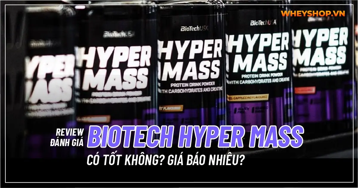 Review đánh giá Biotech Hyper Mass có tốt không? Giá báo nhiêu?