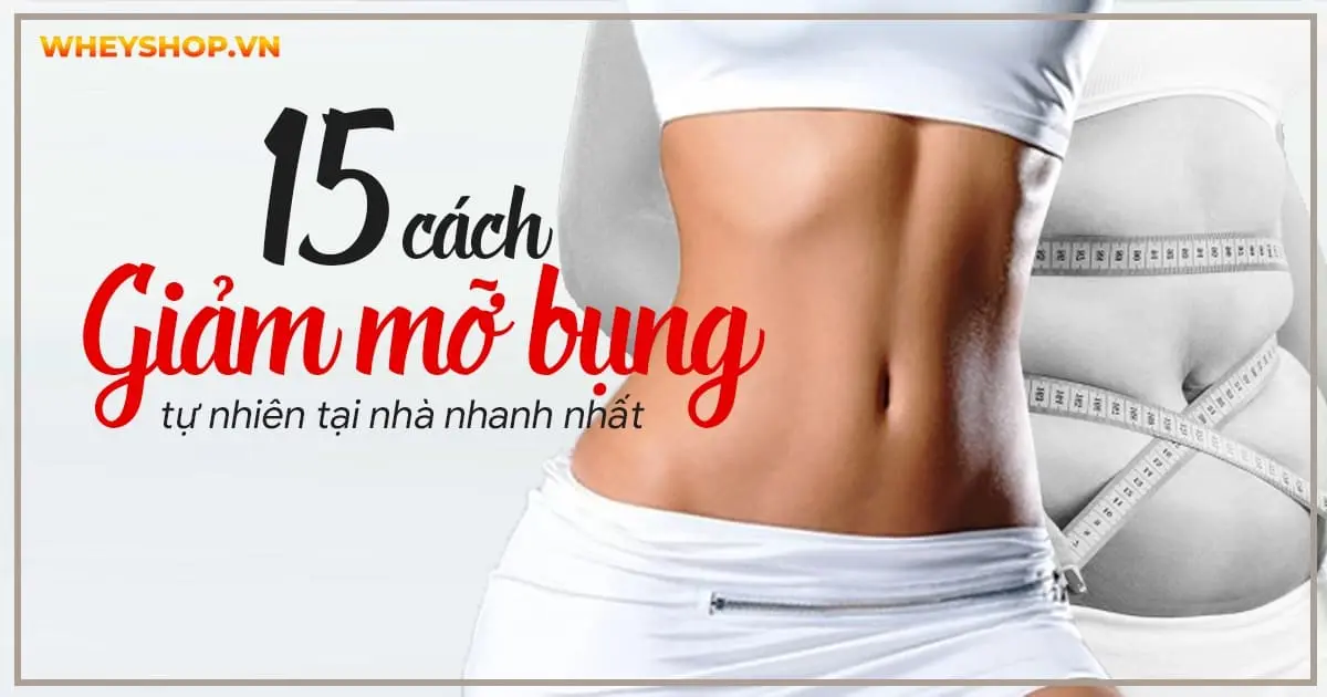 15+ Cách giảm mỡ bụng tự nhiên tại nhà nhanh nhất 