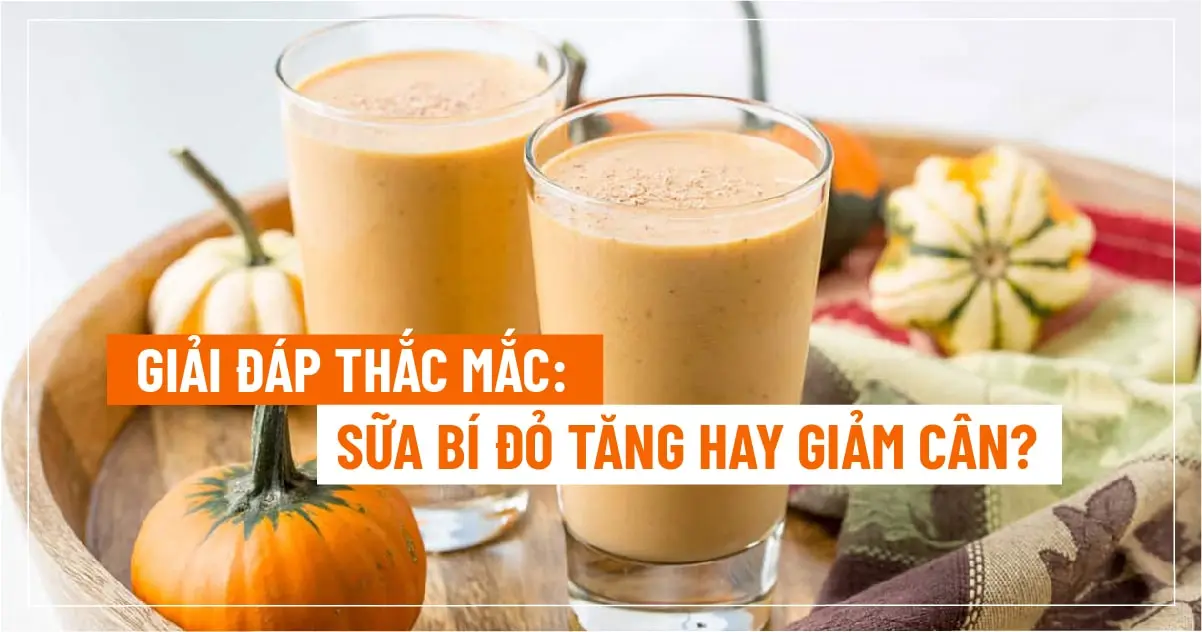 Giải đáp thắc mắc: Sữa bí đỏ tăng hay giảm cân?