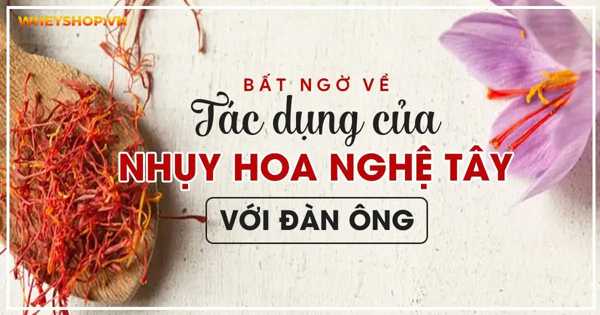 Bất ngờ về tác dụng của nhụy hoa nghệ tây với đàn ông