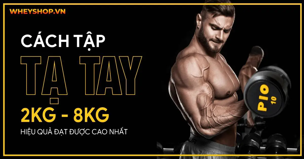 Cách tập tạ tay 2kg – 8kg hiệu quả đạt được cao nhất