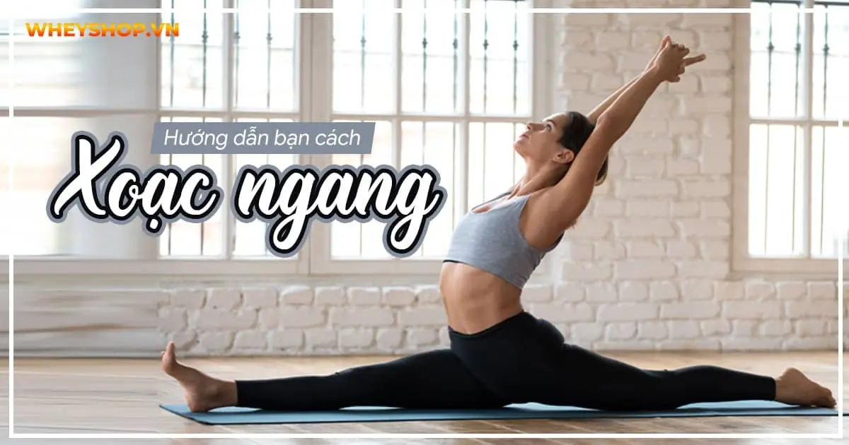 Hướng dẫn bạn cách xoạc ngang đơn giản, dễ thực hiện tại nhà