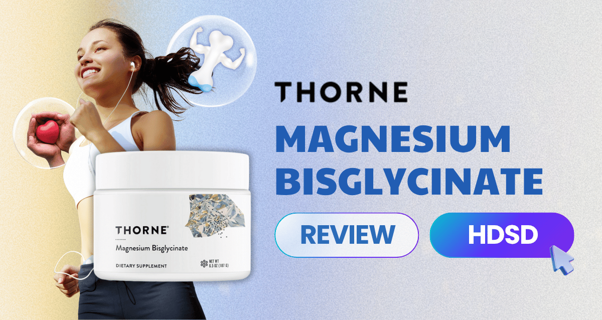 Review chi tiết sản phẩm Thorne Magnesium Bisglycinate. Hướng dẫn sử dụng Thorne Magnesium Bisglycinate hiệu quả