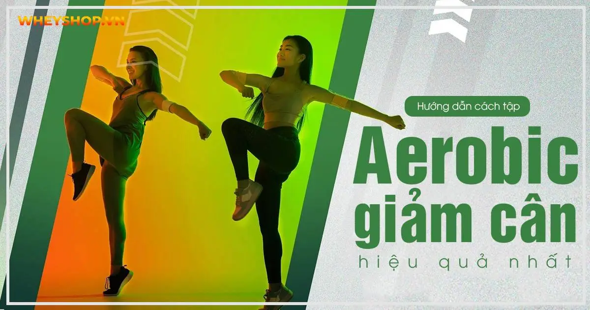 Hướng dẫn cách tập aerobic để giảm cân hiệu quả nhất