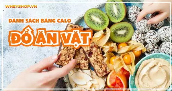 Danh sách bảng calo đồ ăn vặt 35+ món cho người ăn kiêng giảm cân 