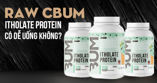 RAW CBUM Itholate Protein có dễ uống không? Cách pha RAW CBUM Itholate chuẩn gymer