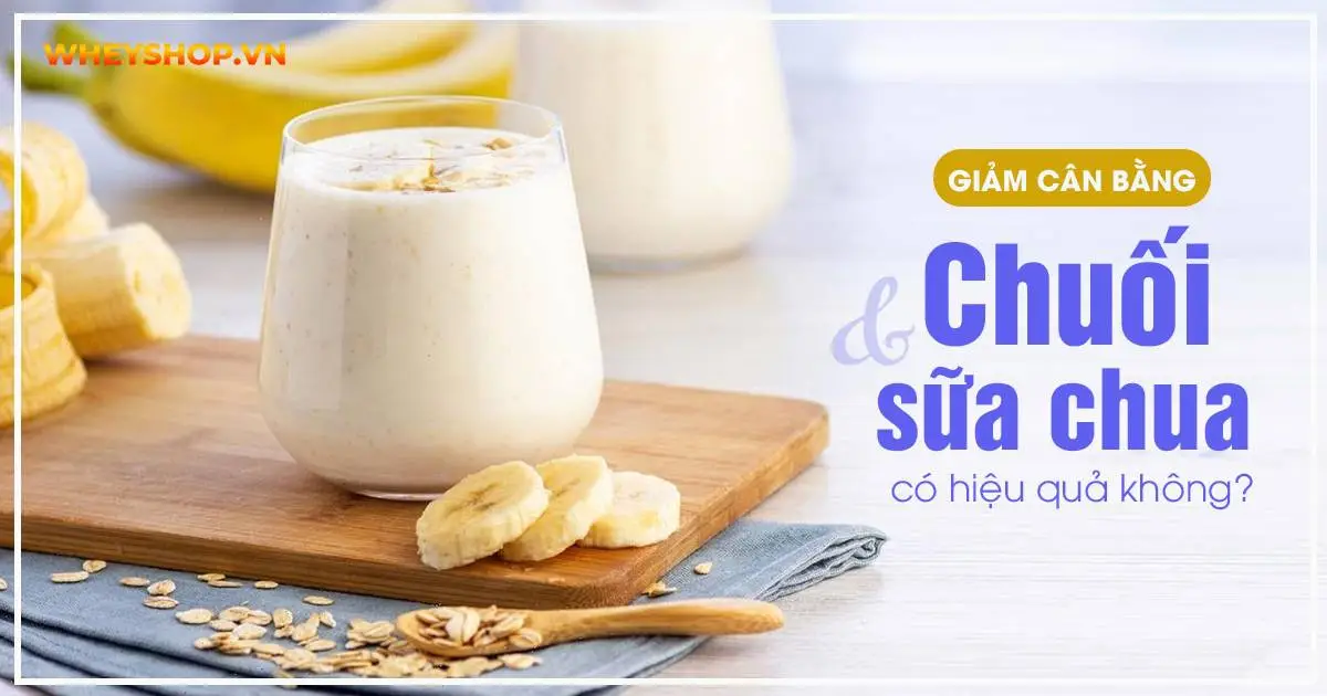 Giải đáp: Giảm cân bằng chuối và sữa chua có hiệu quả không?