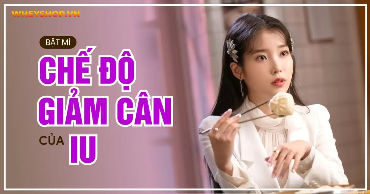 Bật mí chế độ giảm cân của IU – giảm cân thần tốc của em gái quốc dân