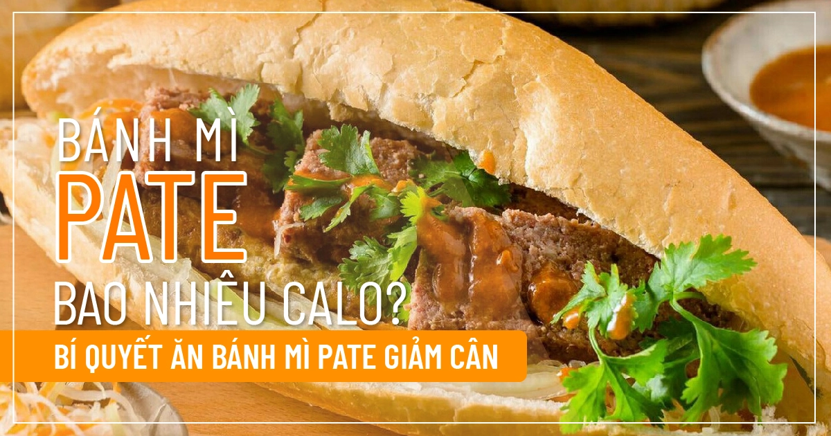 Bánh mì pate bao nhiêu calo? Bí quyết ăn bánh mì pate giảm cân