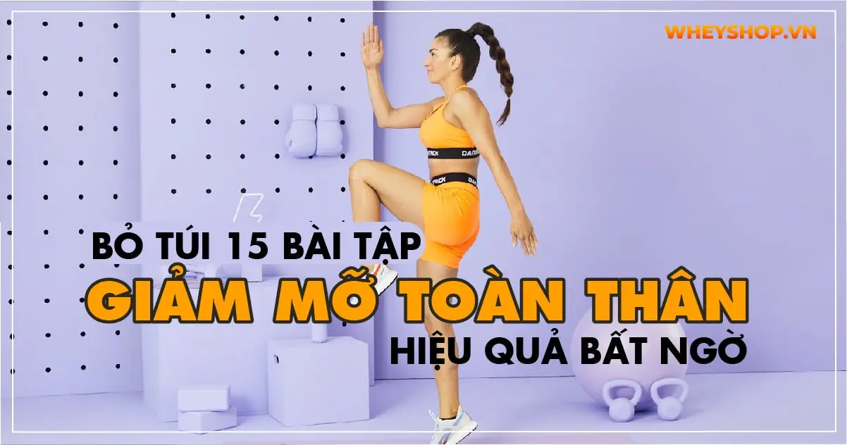 Bỏ túi 15 bài tập giảm mỡ toàn thân hiệu quả bất ngờ