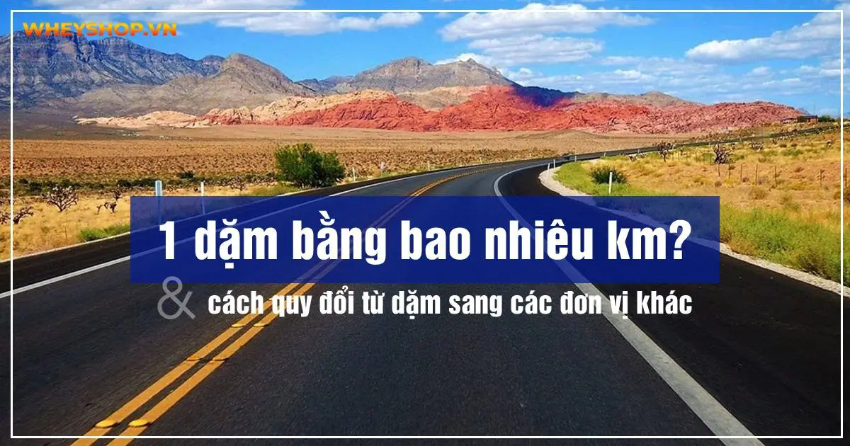 1 dặm bằng bao nhiêu km? Và cách quy đổi từ dặm sang các đơn vị khác
