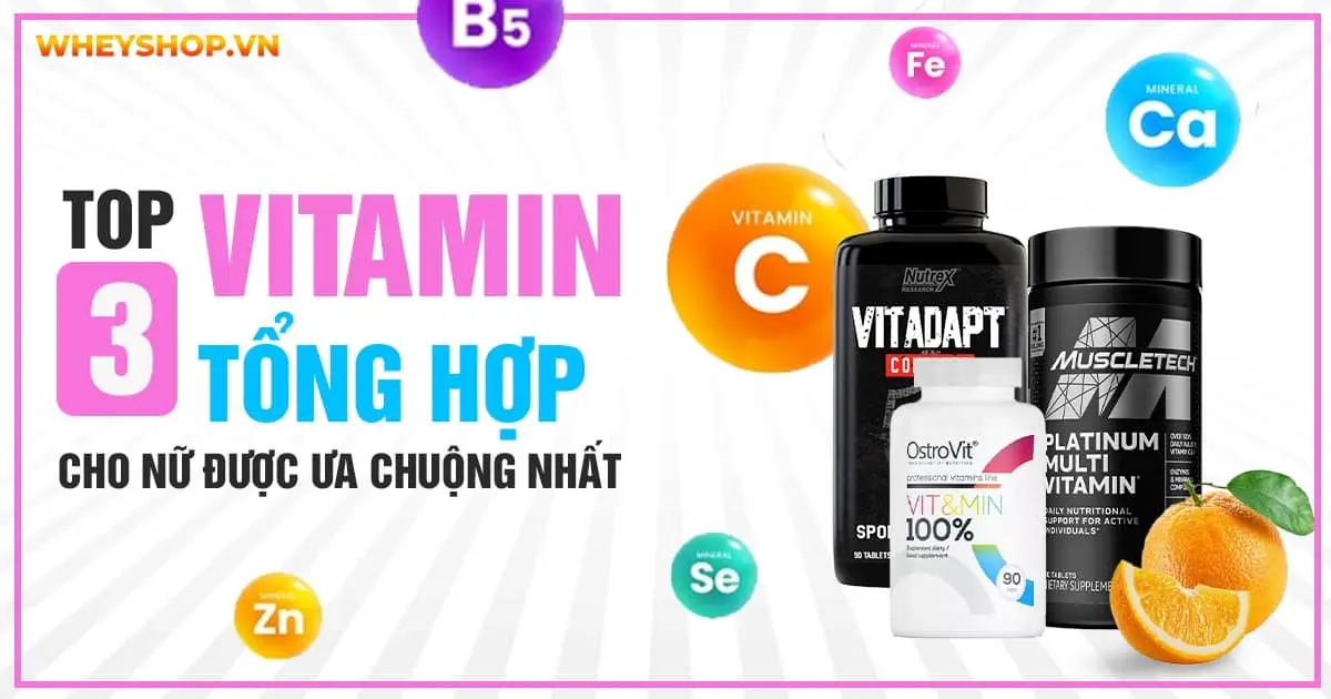 Có nên uống vitamin tổng hợp? Vitamin tổng hợp cho nữ tốt nhất