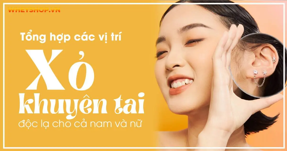 Tổng hợp các vị trí xỏ khuyên tai độc lạ cho cả nam và nữ