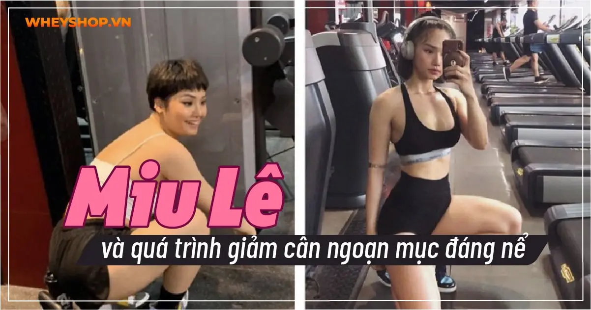 Miu Lê và quá trình giảm cân ngoạn mục đáng nể