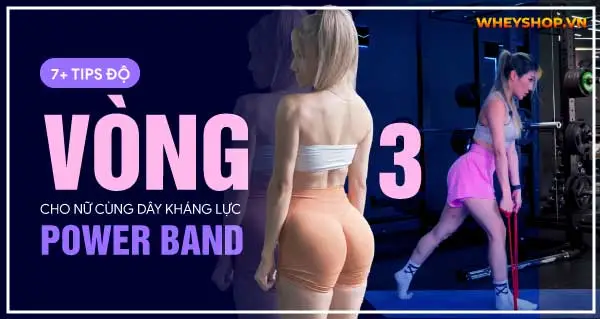 7+ TIPS độ vòng 3 to tròn cho nữ dùng dây kháng lực Power band