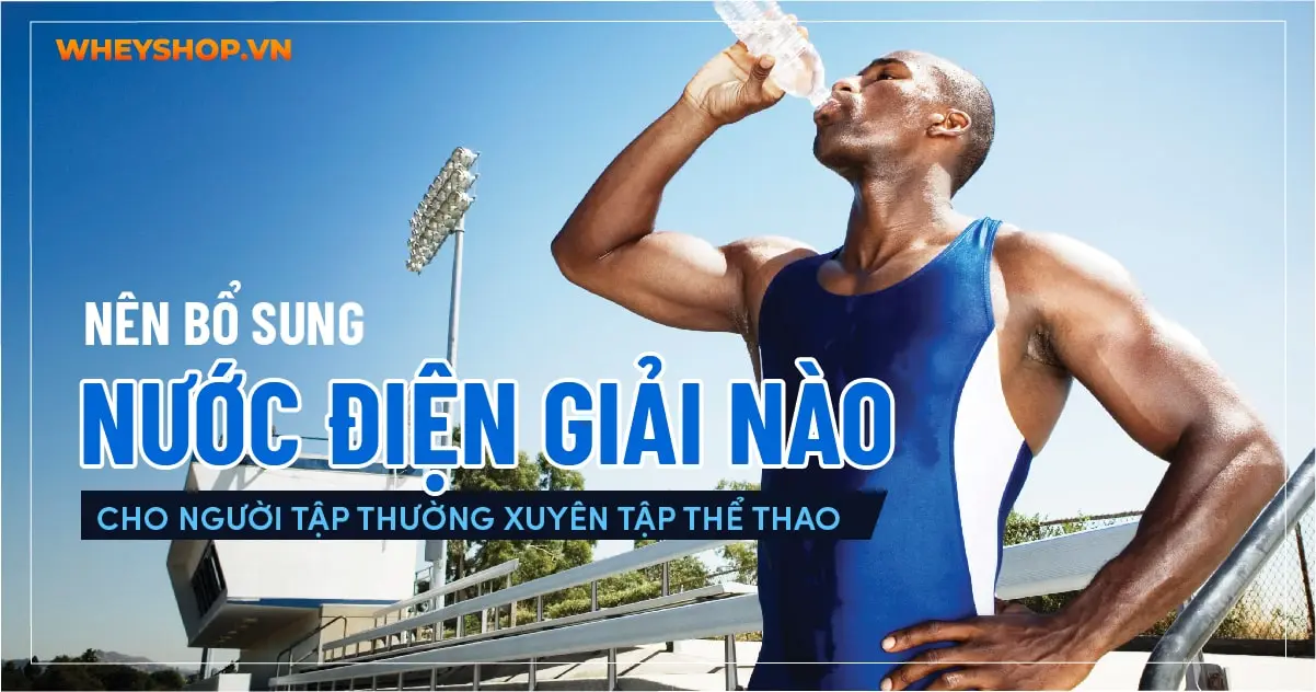 Nước điện giải là gì? Nước bù điện giải có tác dụng gì?