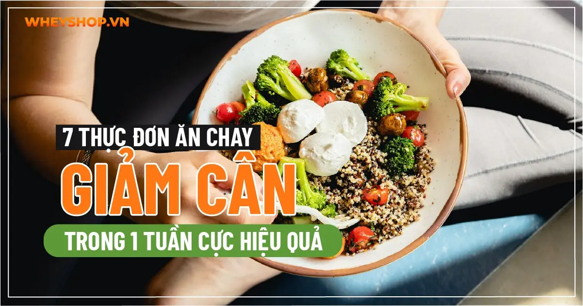 7 Thực đơn ăn chay giảm cân trong 1 tuần cực hiệu quả
