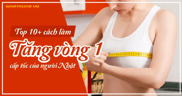 Hé lộ bí quyết: Top 10+ cách làm tăng vòng 1 cấp tốc của người Nhật