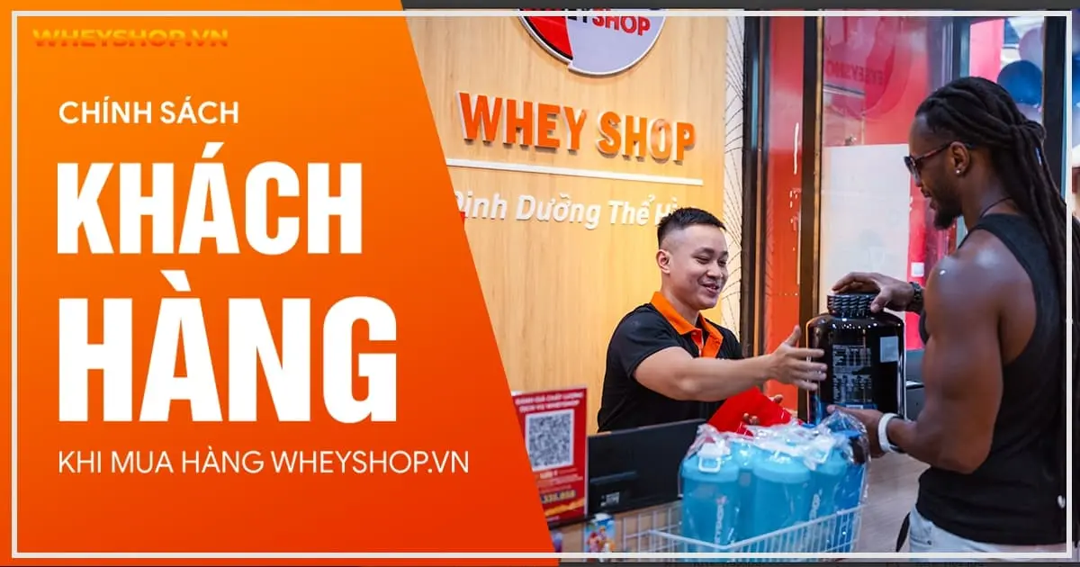 CHÍNH SÁCH KHÁCH HÀNG KHI MUA HÀNG WHEYSHOP.VN