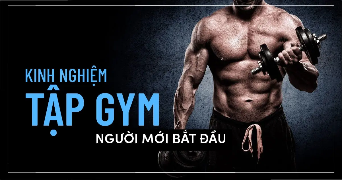 Kinh nghiệm tập gym cho người mới bắt đầu 
