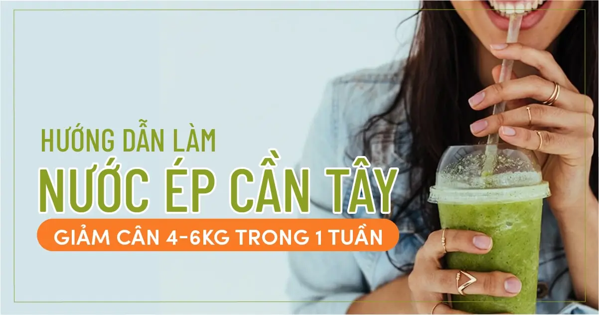 Hướng dẫn làm nước ép cần tây giảm cân 4-6kg trong 1 tuần