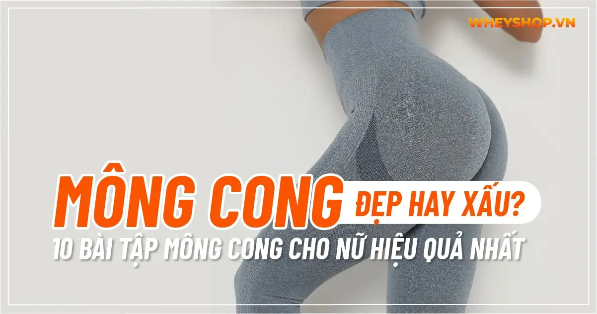 Mông cong đẹp hay xấu? 10 bài tập mông cong cho nữ hiệu quả nhất