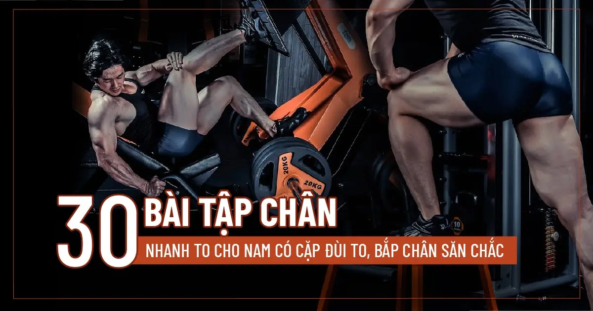30 Bài tập Chân nhanh to cho nam có cặp đùi to, bắp chân săn chắc