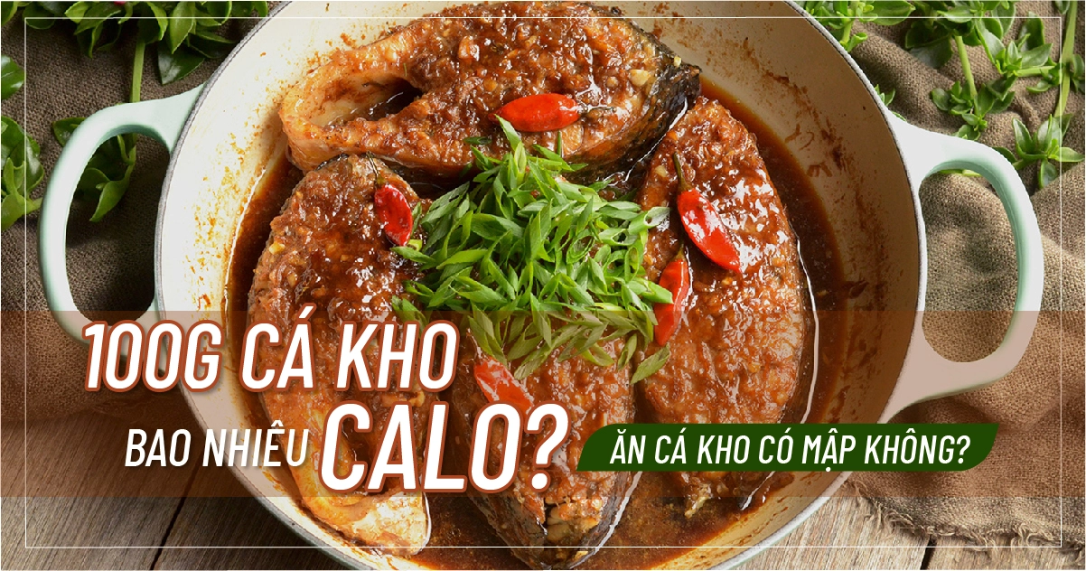 100g cá kho bao nhiêu calo? Ăn cá kho có mập không?
