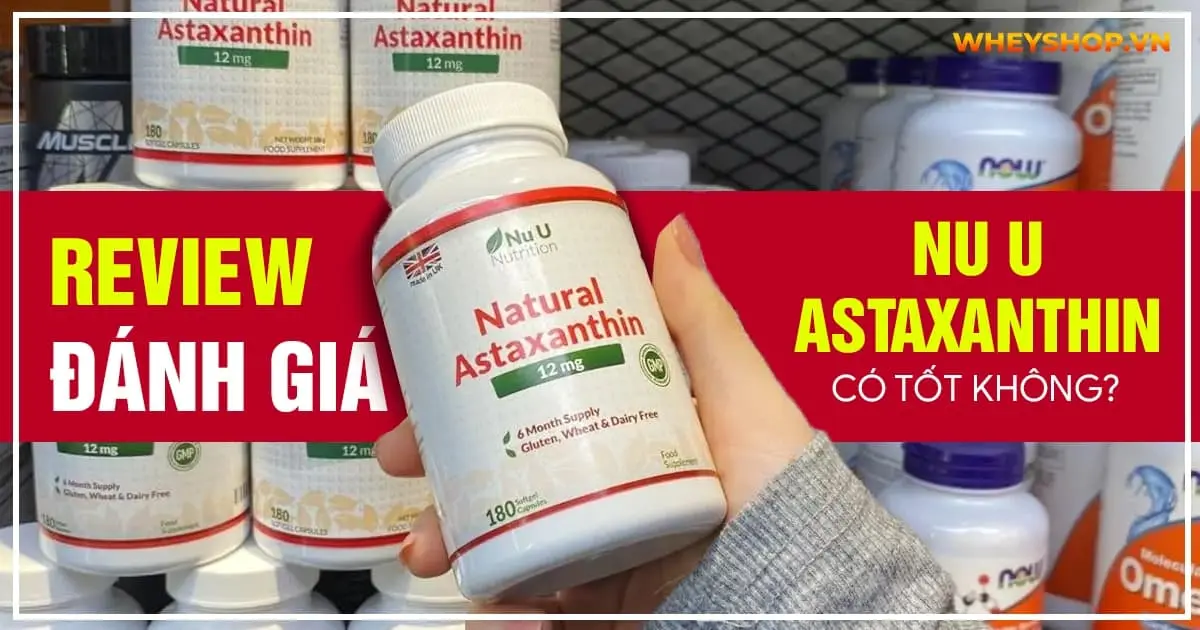 Review đánh giá Nu U Astaxanthin có tốt không? 