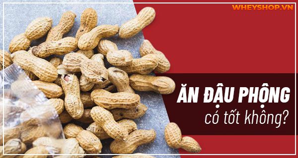 Ăn đậu phộng có tốt không? 12 công dụng của đậu phộng bạn nên biết