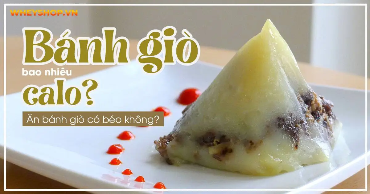 1 Cái bánh giò bao nhiêu calo? Ăn bánh giò có béo không?