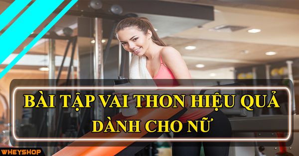 Những bài tập vai thon cho nữ giúp sở hữu bờ vai thon gọn
