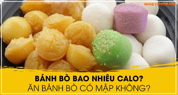 Bánh bò bao nhiêu calo? Ăn bánh bò có mập không?